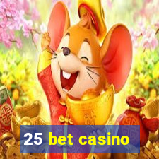 25 bet casino